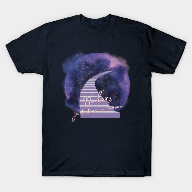 No bars, just stars, in heaven T-Shirt by Heartfeltarts